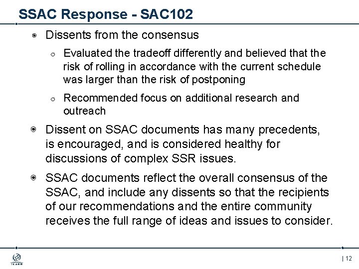 SSAC Response - SAC 102 ◉ Dissents from the consensus ○ Evaluated the tradeoff
