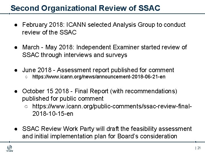 Second Organizational Review of SSAC ● February 2018: ICANN selected Analysis Group to conduct