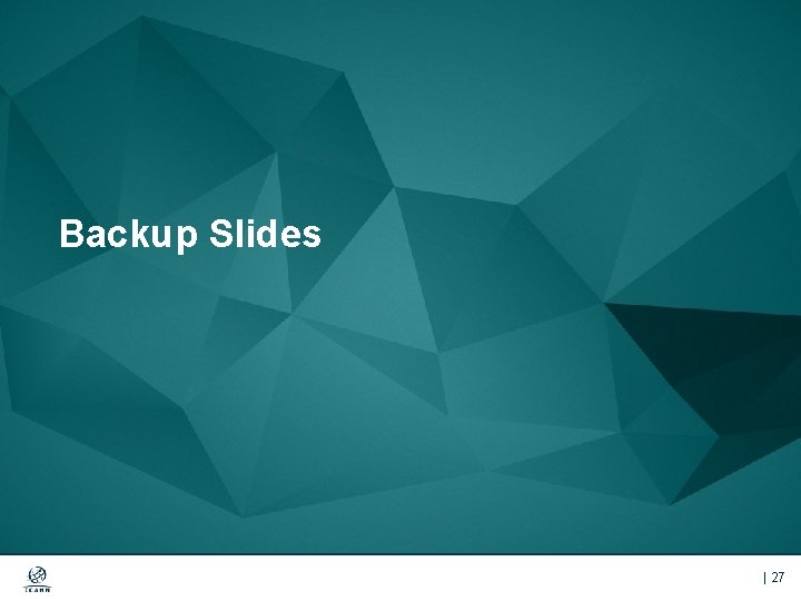 Backup Slides | 27 