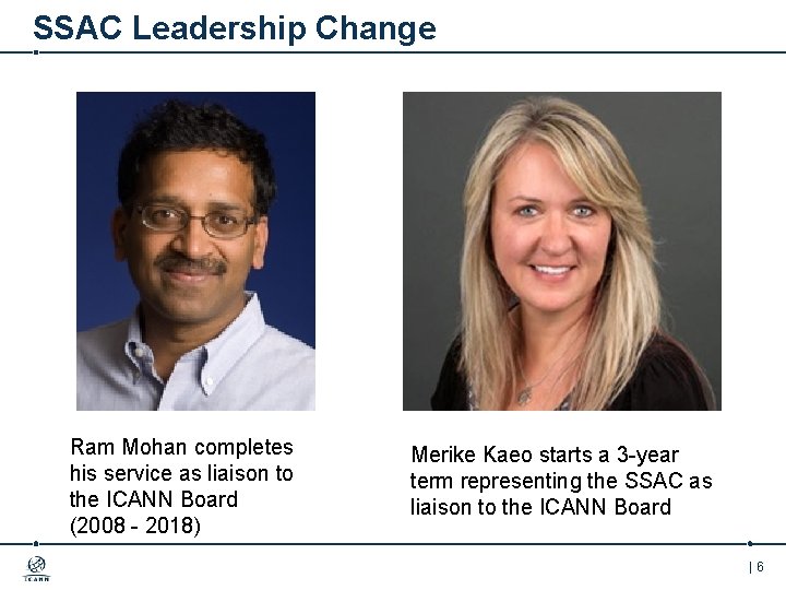 SSAC Leadership Change Ram Mohan completes his service as liaison to the ICANN Board