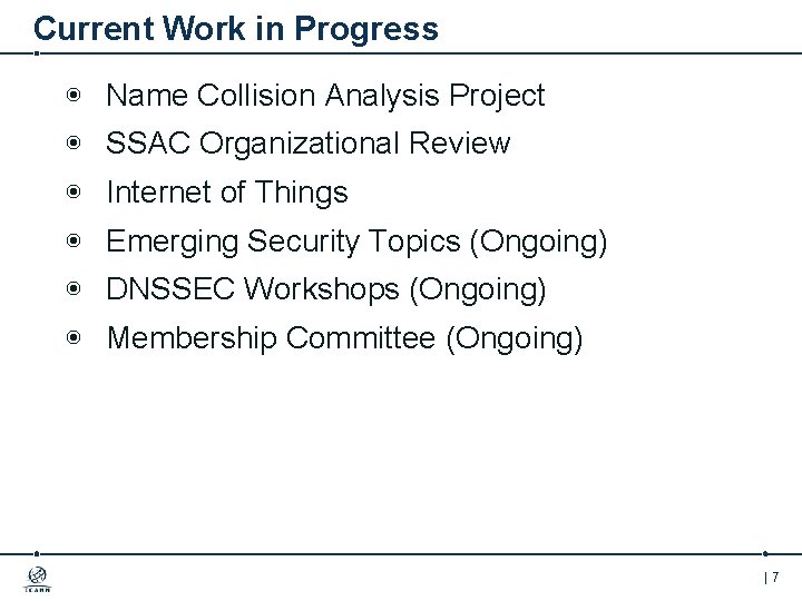 Current Work in Progress ◉ Name Collision Analysis Project ◉ SSAC Organizational Review ◉