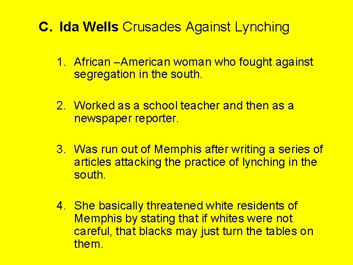 C. Ida Wells Crusades Against Lynching 1. African –American woman who fought against segregation