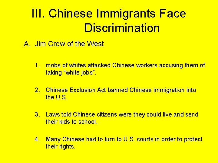 III. Chinese Immigrants Face Discrimination A. Jim Crow of the West 1. mobs of