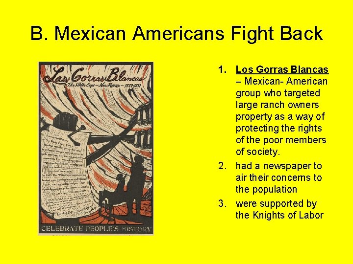 B. Mexican Americans Fight Back 1. Los Gorras Blancas – Mexican- American group who
