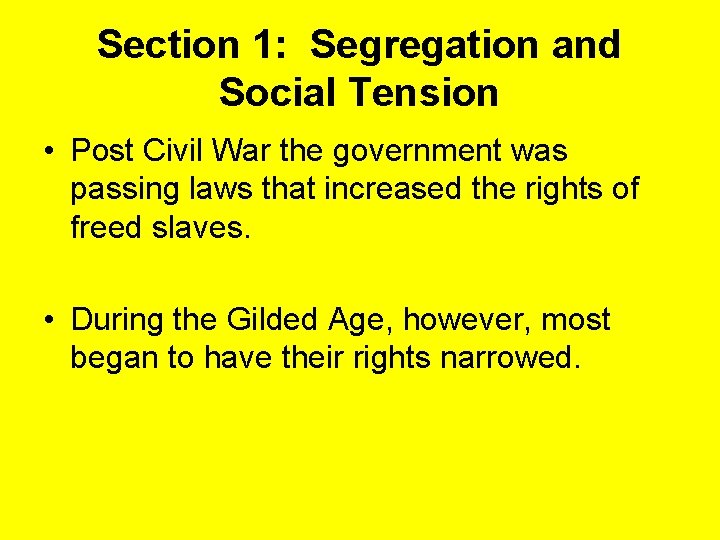Section 1: Segregation and Social Tension • Post Civil War the government was passing