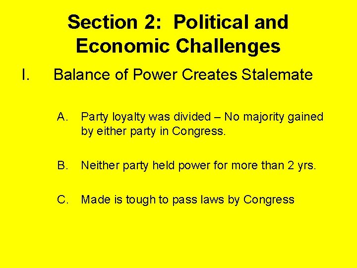 Section 2: Political and Economic Challenges I. Balance of Power Creates Stalemate A. Party