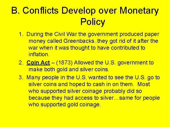B. Conflicts Develop over Monetary Policy 1. During the Civil War the government produced