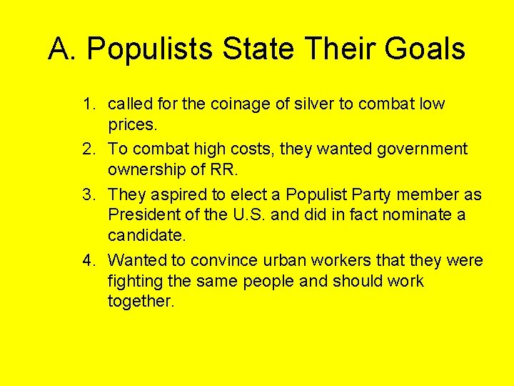 A. Populists State Their Goals 1. called for the coinage of silver to combat