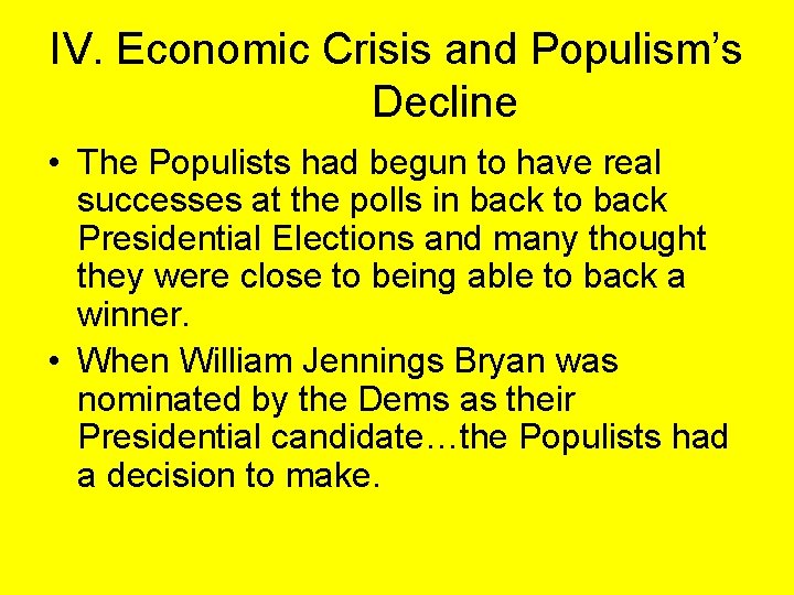 IV. Economic Crisis and Populism’s Decline • The Populists had begun to have real