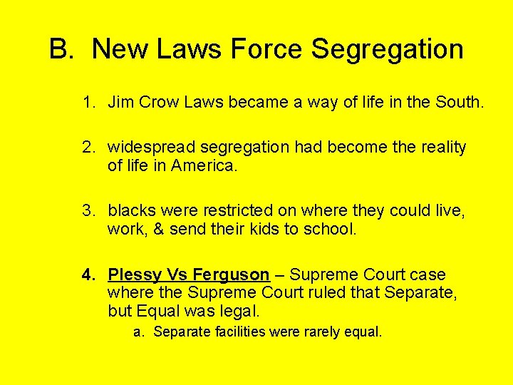B. New Laws Force Segregation 1. Jim Crow Laws became a way of life