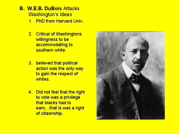 B. W. E. B. Du. Bois Attacks Washington’s Ideas 1. Ph. D from Harvard