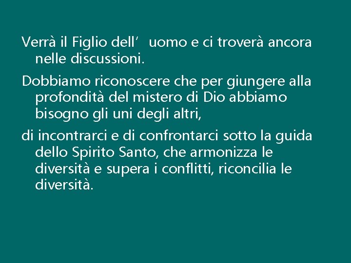 Verrà il Figlio dell’uomo e ci troverà ancora nelle discussioni. Dobbiamo riconoscere che per