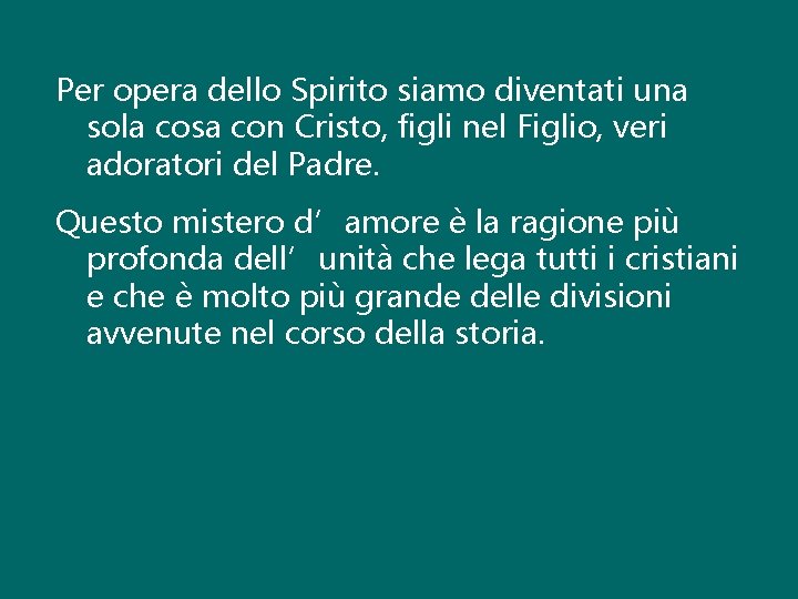 Per opera dello Spirito siamo diventati una sola cosa con Cristo, figli nel Figlio,