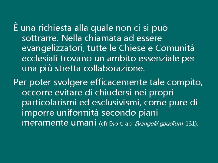 È una richiesta alla quale non ci si può sottrarre. Nella chiamata ad essere