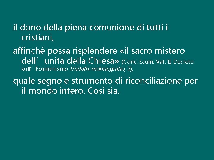 il dono della piena comunione di tutti i cristiani, affinché possa risplendere «il sacro