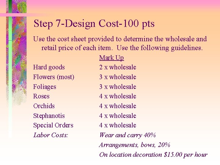 Step 7 -Design Cost-100 pts Use the cost sheet provided to determine the wholesale