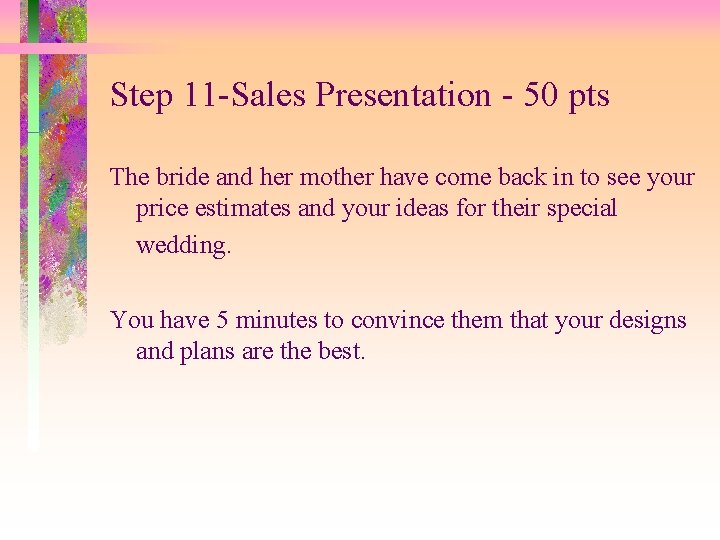 Step 11 -Sales Presentation - 50 pts The bride and her mother have come