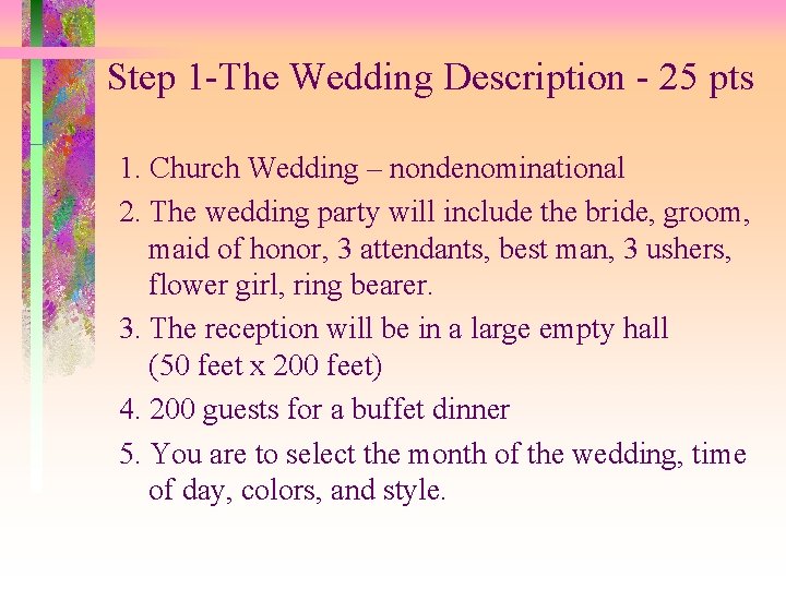 Step 1 -The Wedding Description - 25 pts 1. Church Wedding – nondenominational 2.