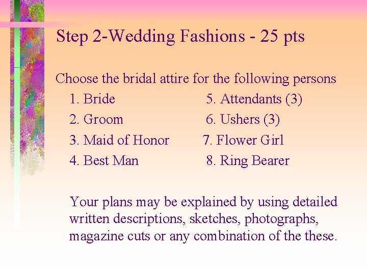 Step 2 -Wedding Fashions - 25 pts Choose the bridal attire for the following