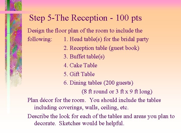 Step 5 -The Reception - 100 pts Design the floor plan of the room