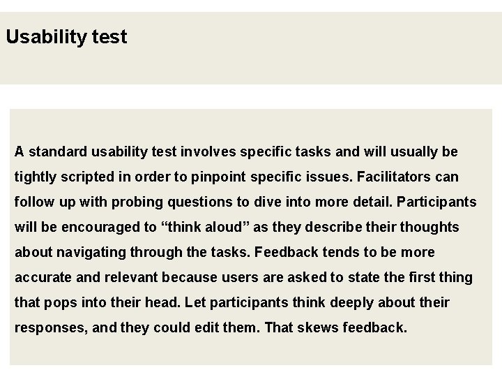 Usability test A standard usability test involves specific tasks and will usually be tightly