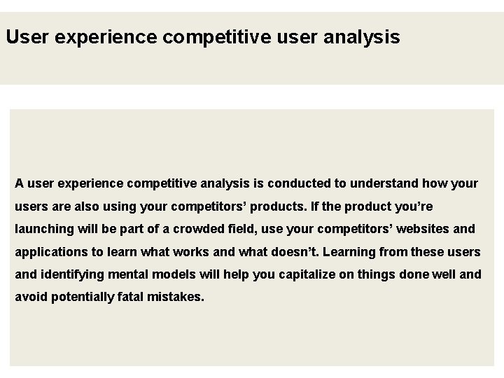 User experience competitive user analysis A user experience competitive analysis is conducted to understand