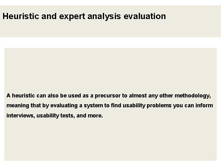 Heuristic and expert analysis evaluation A heuristic can also be used as a precursor