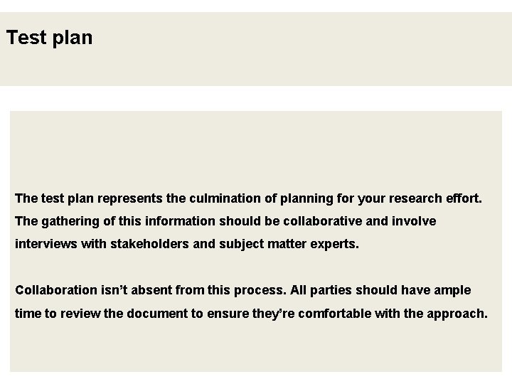 Test plan The test plan represents the culmination of planning for your research effort.
