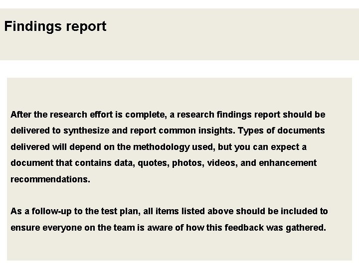 Findings report After the research effort is complete, a research findings report should be