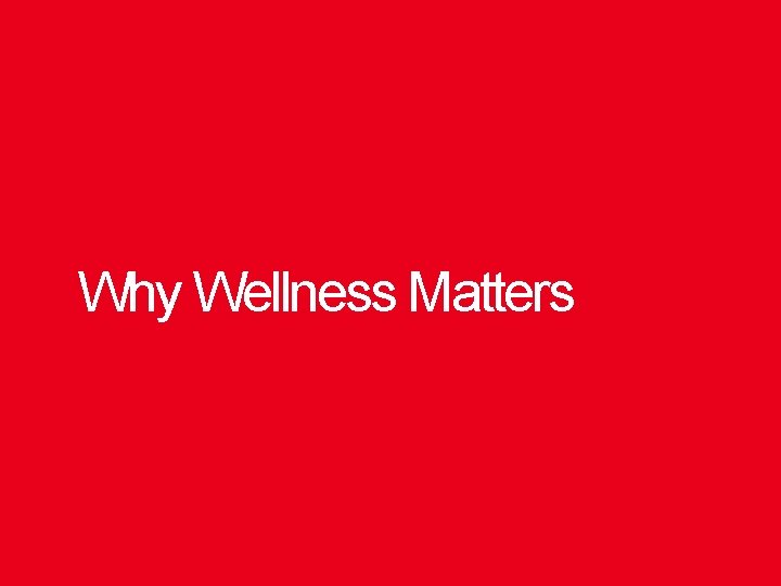 Why Wellness Matters 