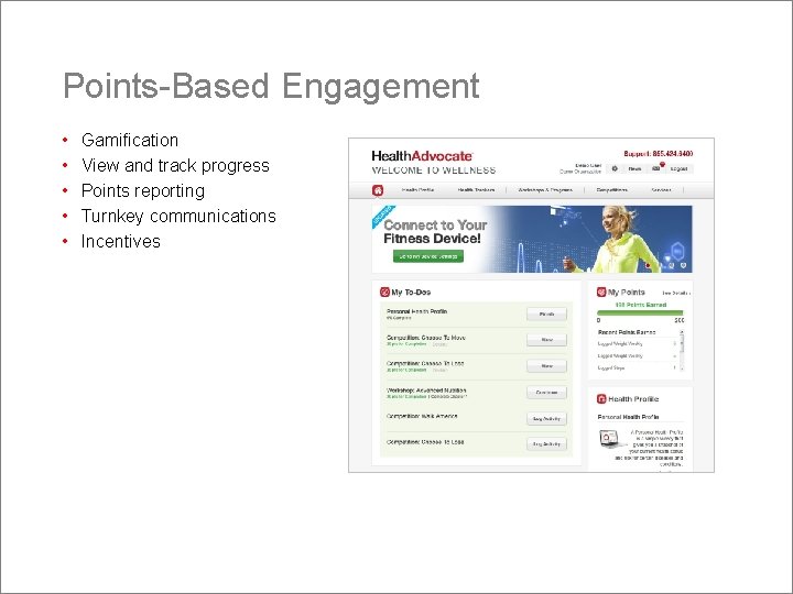 Points-Based Engagement • • • Gamification View and track progress Points reporting Turnkey communications