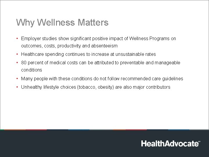 Why Wellness Matters • Employer studies show significant positive impact of Wellness Programs on