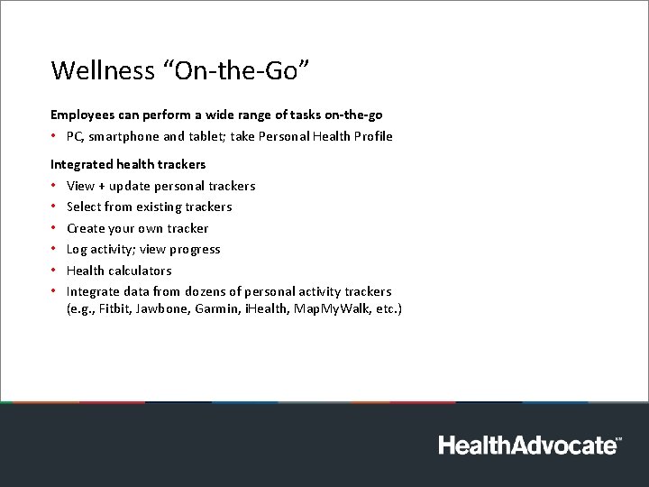 Wellness “On-the-Go” Employees can perform a wide range of tasks on-the-go • PC, smartphone