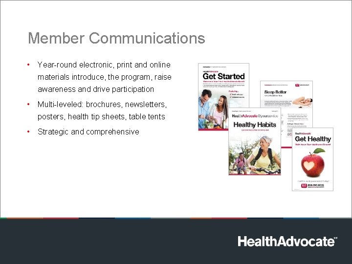 Member Communications • Year-round electronic, print and online materials introduce, the program, raise awareness