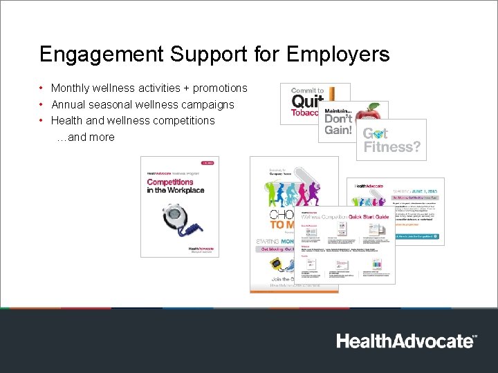 Engagement Support for Employers • Monthly wellness activities + promotions • Annual seasonal wellness