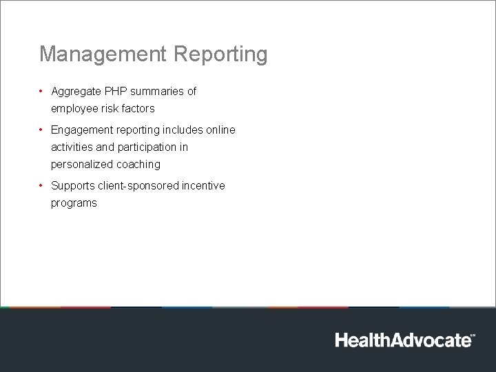 Management Reporting • Aggregate PHP summaries of employee risk factors • Engagement reporting includes