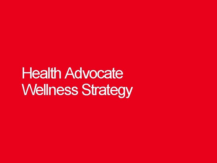 Health Advocate Wellness Strategy 