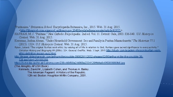 "Puritanism. " Britannica School. Encyclopædia Britannica, Inc. , 2015. Web. 31 Aug. 2015. <http: