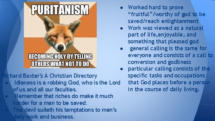 ● Worked hard to prove “fruitful”/worthy of god to be saved/reach enlightenment ● Work