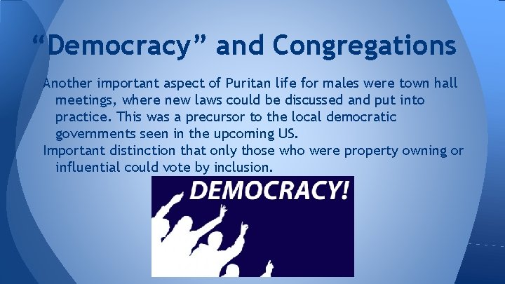 “Democracy” and Congregations Another important aspect of Puritan life for males were town hall