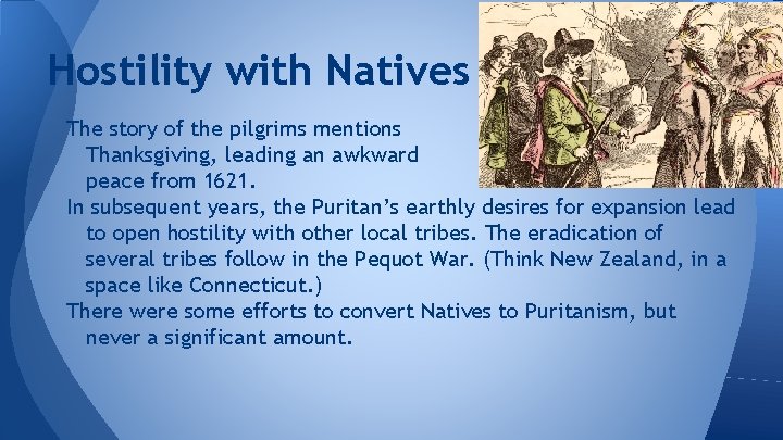 Hostility with Natives The story of the pilgrims mentions Thanksgiving, leading an awkward peace