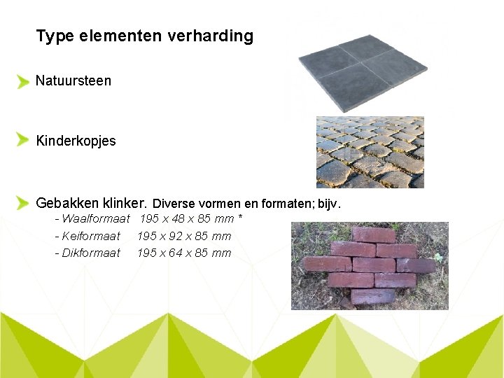 Type elementen verharding Natuursteen Kinderkopjes Gebakken klinker. Diverse vormen en formaten; bijv. - Waalformaat