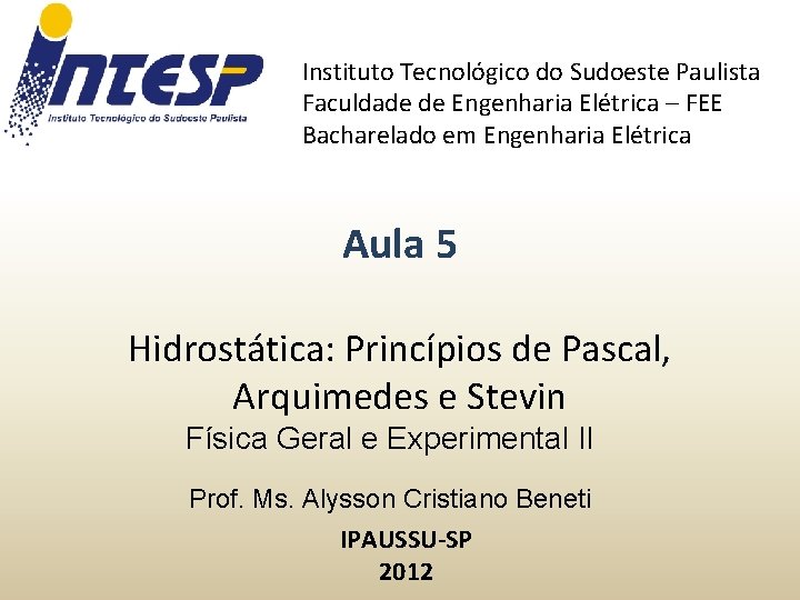 Instituto Tecnológico do Sudoeste Paulista Faculdade de Engenharia Elétrica – FEE Bacharelado em Engenharia