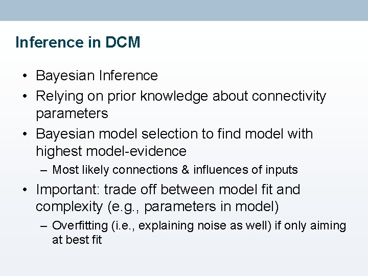 Inference in DCM • Bayesian Inference • Relying on prior knowledge about connectivity parameters