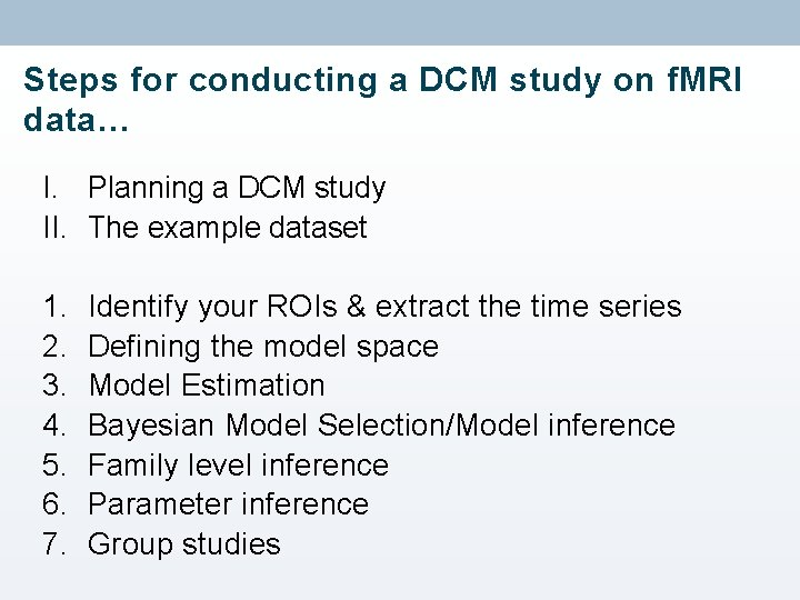 Steps for conducting a DCM study on f. MRI data… I. Planning a DCM