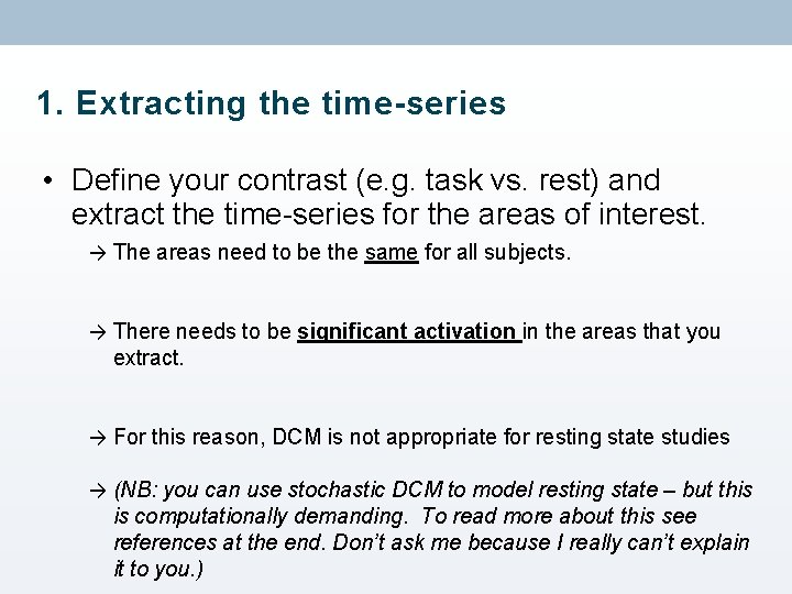 1. Extracting the time-series • Define your contrast (e. g. task vs. rest) and