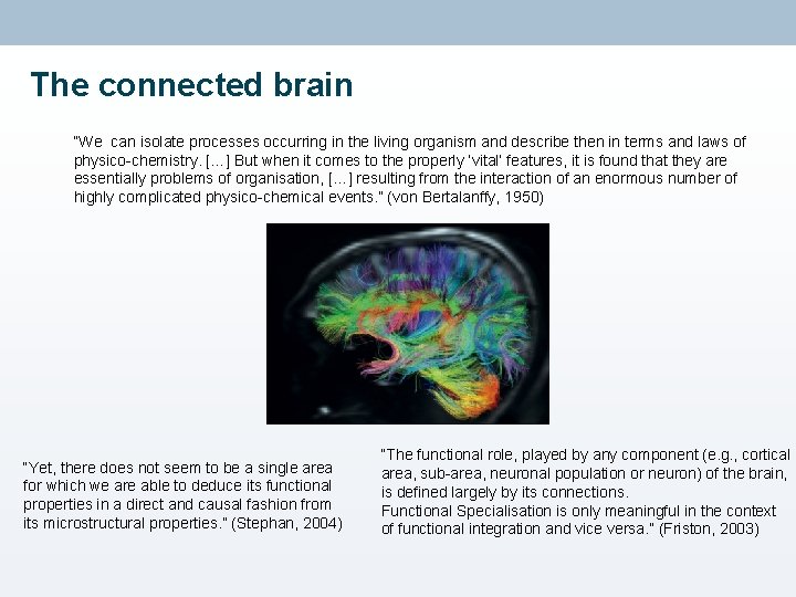 The connected brain “We can isolate processes occurring in the living organism and describe