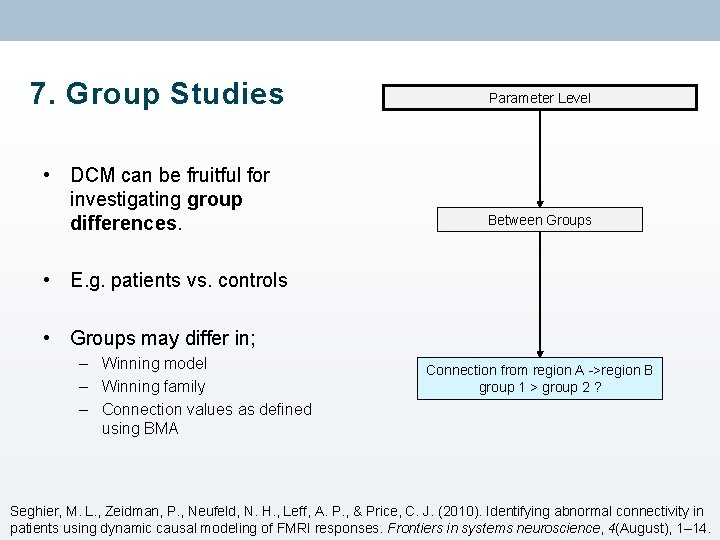 7. Group Studies Parameter Level • DCM can be fruitful for investigating group differences.