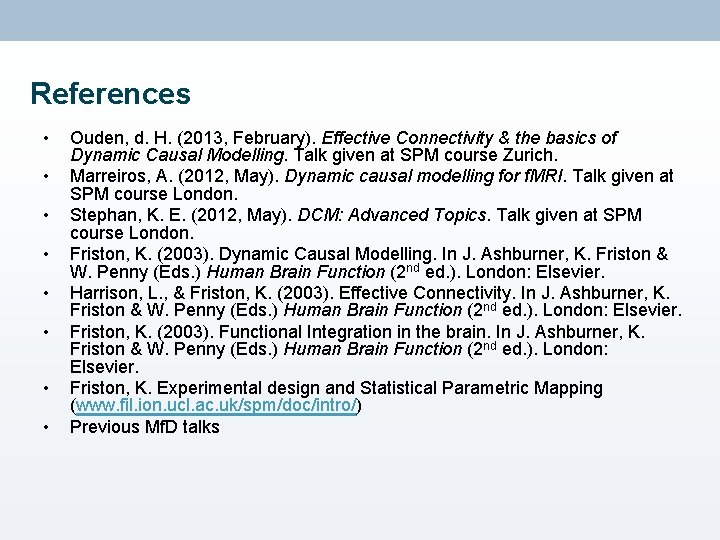 References • • Ouden, d. H. (2013, February). Effective Connectivity & the basics of