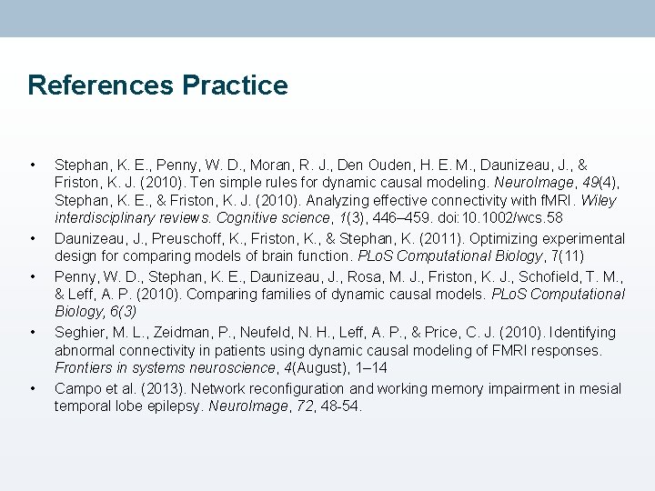 References Practice • • • Stephan, K. E. , Penny, W. D. , Moran, References Practice • • • Stephan, K. E. , Penny, W. D. , Moran,